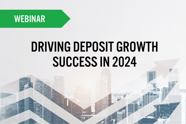 Driving Deposit Growth-CA Webinar