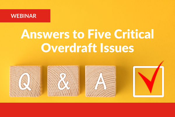 Image of block letters Q&A for webinar Answers to Five Critical Overdraft Issues