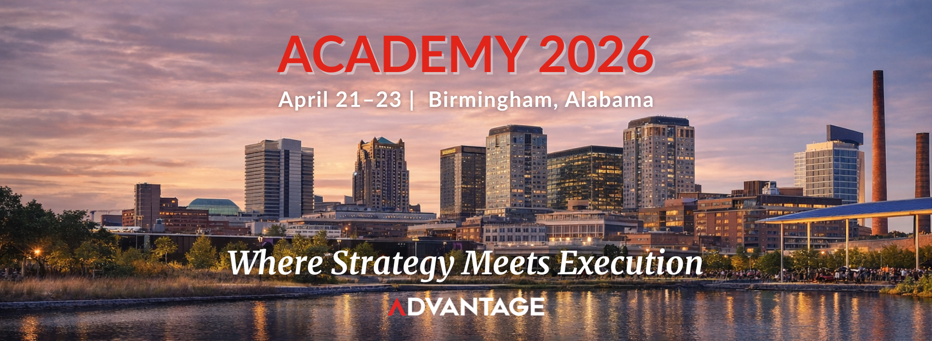 Birmingham, Alabama skyline at sunset featuring Railroad Park and downtown buildings, promoting ADVANTAGE Academy 2026, April 21–23.